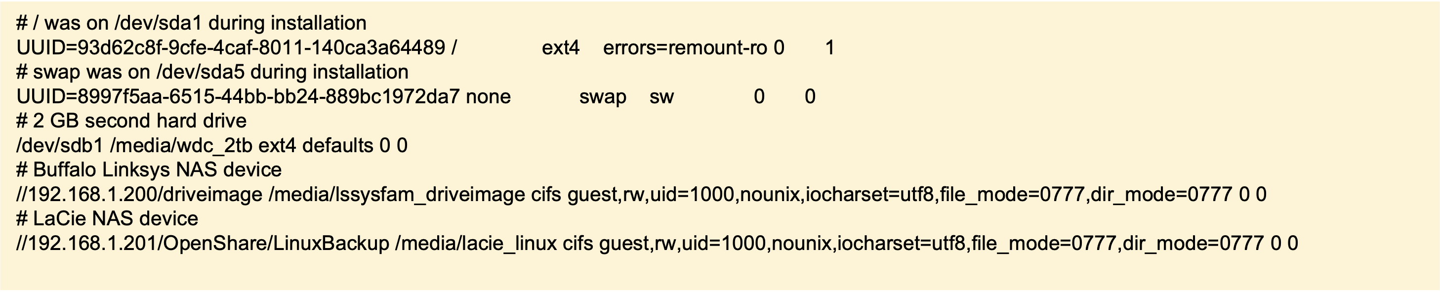 Here is an example of a more complex fstab file, taken from a Linux system with two hard drives and two network connections to NAS boxes